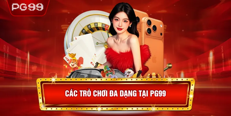 Các Trò Chơi Đa Dạng tại PG99