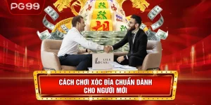 Cách Chơi Xóc Đĩa Chuẩn Dành Cho Người Mới