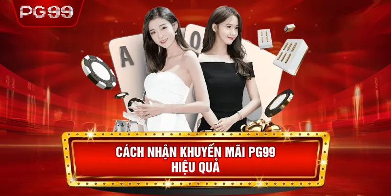 Cách Nhận Khuyến Mãi PG99 Hiệu Quả