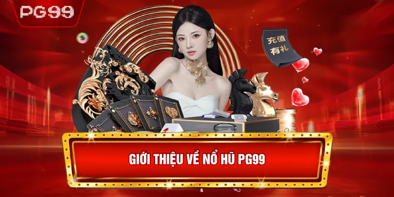 Giới Thiệu Về Nổ Hũ PG99