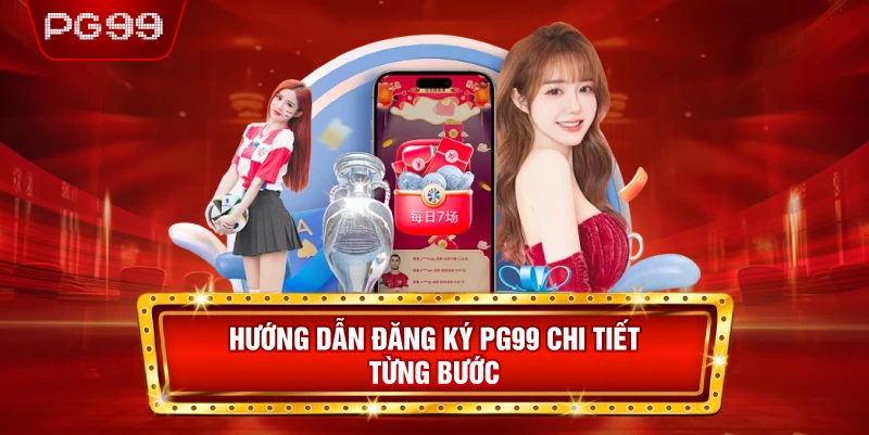 Hướng Dẫn Đăng Ký PG99 Chi Tiết Từng Bước