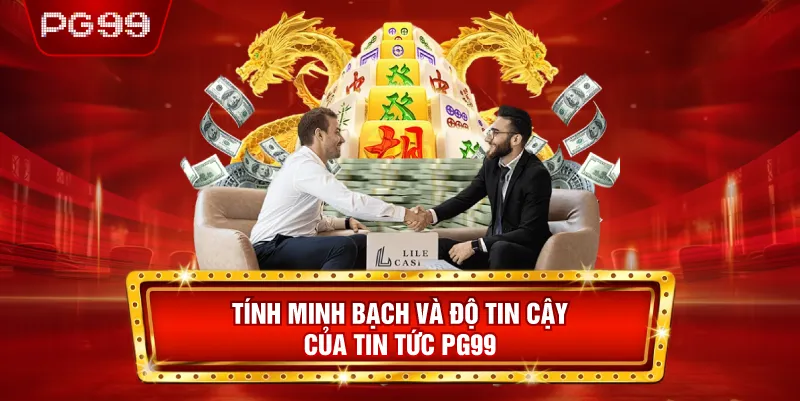 Tính Minh Bạch Và Độ Tin Cậy Của Tin Tức PG99