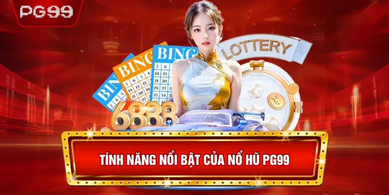 Tính Năng Nổi Bật Của Nổ Hũ PG99