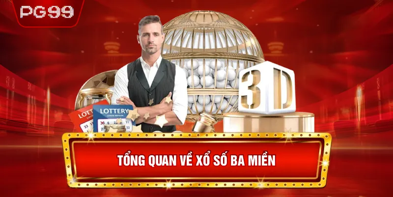 Tổng Quan Về Xổ Số Ba Miền